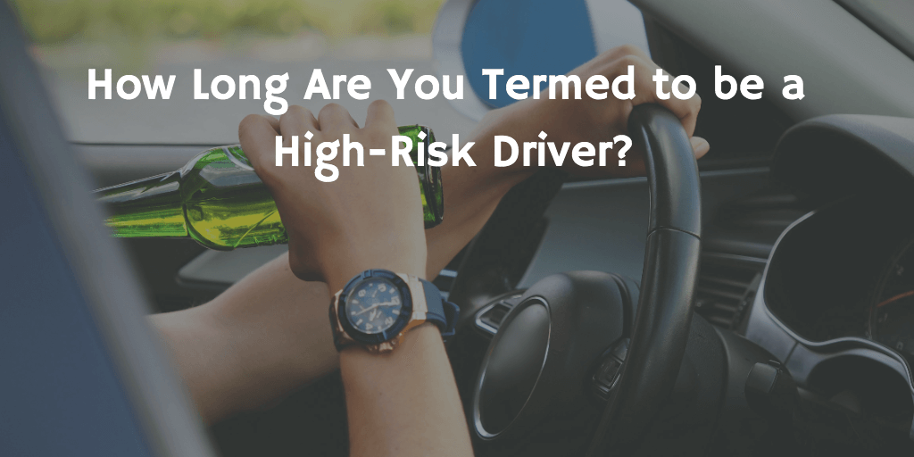 How long are you termed to be high risk driver